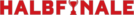 Halbfinale